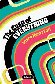 The cusp of everything. A Novel cover image