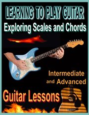 Learning to play guitar. Exploring Chords and Scales cover image