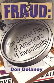 Fraud!: the secret files of America's #1 investigator cover image