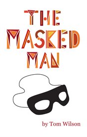 The masked man. A Memoir And Fantasy Of Hollywood cover image