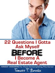 22 questions i gotta ask myself before i become a real estate agent. Honest Answers for Those Contemplating This Career cover image