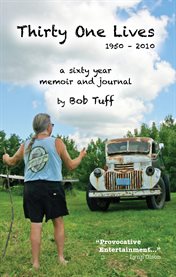 Thirty one lives, 1950 - 2010. A Sixty Year Memoir and Journal cover image
