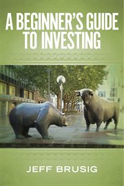 A beginner's guide to investing cover image