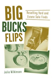 Big bucks flips. Reselling Yard and Estate Sale Finds cover image