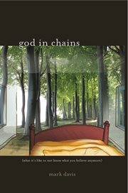 God in chains. What It's Like To Not Know What You Believe Anymore cover image