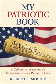 My patriotic book. A Collection of America's Great and Unique Patriotic Lore cover image