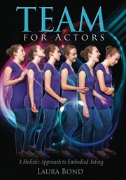 TEAM for actors: a holistic approach to embodied acting cover image