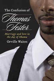 The confusion of thomas fester. Marriage And Love In The Day Of Obama cover image