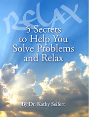 5 secrets to help you solve problems and relax cover image