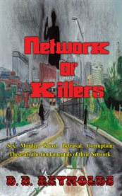 Network of killers. Sex. Murder. Greed. Betrayal. Corruption. These Are the Fundamentals of Their Network cover image