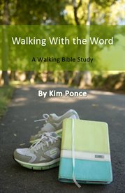 Walking with the word. A Walking Bible Study cover image