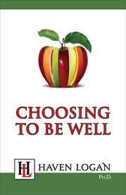 Choosing to be well: a conscious approach to a healthier lifestyle cover image