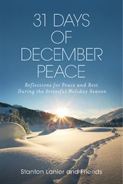 31 days of december peace. Reflections for Peace and Rest During the Stressful Holiday Season cover image
