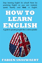 How to learn English: a guide to speaking English like a native speaker cover image