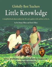 Little knowledge. A Simplified Book About Modern-Day Life and a Guide to Life and How to Live It cover image