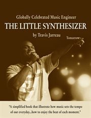 The little synthesizer. Globally Celebrated Music Engineer cover image
