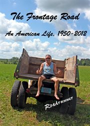 The frontage road. An American Life, 1950 - 2012 cover image