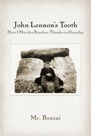 John lennon's tooth. How I Met the Beatles, Thanks to Dorothy cover image