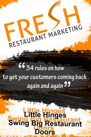 Fresh restaurant marketing. 34 Rules On How To Get Your Customers Coming Back Again And Again cover image