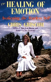 The healing of emotion: awakening the fearless self cover image