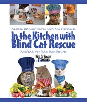 In the kitchen with blind cat rescue. A Little Cat Hair Never Hurt the Meringue! cover image