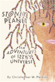 Stoney planet. The Adventures of Izzy's Universe cover image