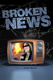 Broken news. A Novel cover image