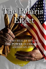 The polaris effect. Who Really Holds the Power in Creating American Jobs cover image