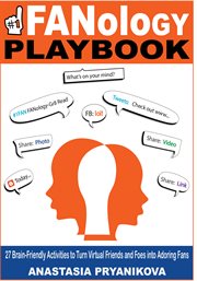 Fanology playbook. 27 Brain-Friendly Activities to Turn Virtual Friends and Foes into Fans cover image