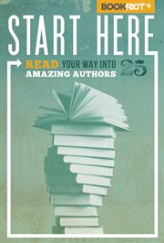 Start here. Volume 2, Read your way into 25 amazing authors cover image