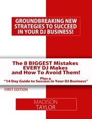 The 8 biggest mistakes every djs makes and how to avoid them. The Essential Tools Every DJ Needs to Build A Successful DJ Business! cover image