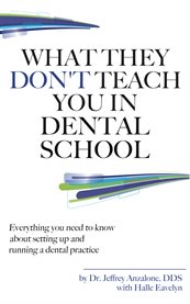 What they don't teach you in dental school cover image