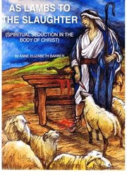 As lambs to the slaughter. Spiritual Seduction in the Body of Christ cover image