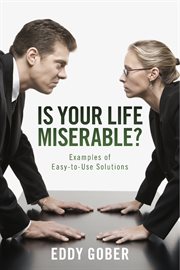 Is your life miserable?. Examples of Easy-to-Use Solutions cover image