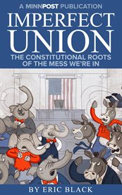 Imperfect union. The Constitutional Roots of the Mess We're In cover image