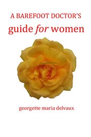 A barefoot doctor's guide for women: tales about well-being cover image