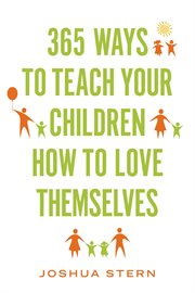 365 ways to teach your children how to love themselves cover image