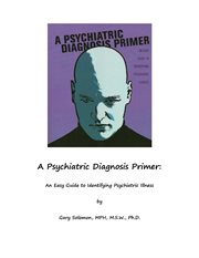 For the chiropractor a psychiatric diagnosis primer: an easy guide to identifying psychiatric illness cover image