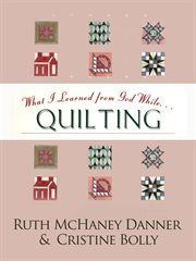 What I learned from God while-- quilting cover image