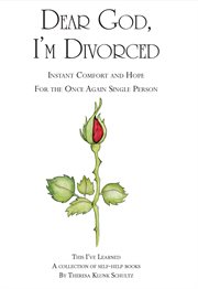 Dear god, i'm divorced. Instant Comfort and Hope For the Once Again Single Person cover image