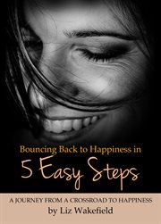 Bouncing back to happiness in 5 easy steps cover image