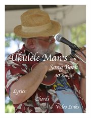 Ukulele man's song book. 30 Songs cover image