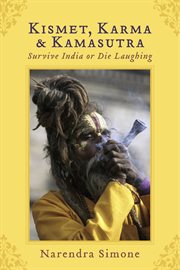 Kismet, karma & kamasutra. Survive India or Die Laughing cover image