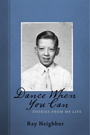 Dance when you can. Stories from My Life cover image