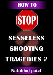 How to stop sensesless shooting tragedies? cover image