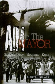 AIM for the mayor: echoes from Wounded Knee : a novel cover image