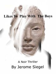 Likes to play with the boys. A Noir Thriller cover image