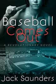 Baseball comes out. A Revolutionary Novel cover image