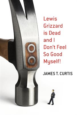 Cover image for Lewis Grizzard Is Dead and I Don't Feel So Good Myself!