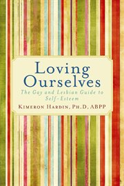 Loving ourselves: the gay and lesbian guide to self-esteem cover image